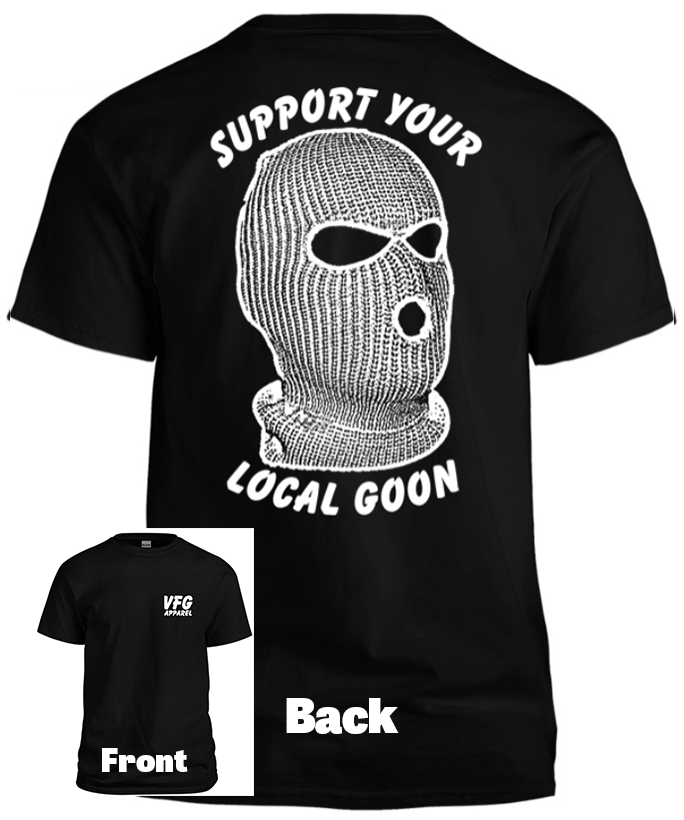 T-Shirt - Support Your Local Goon