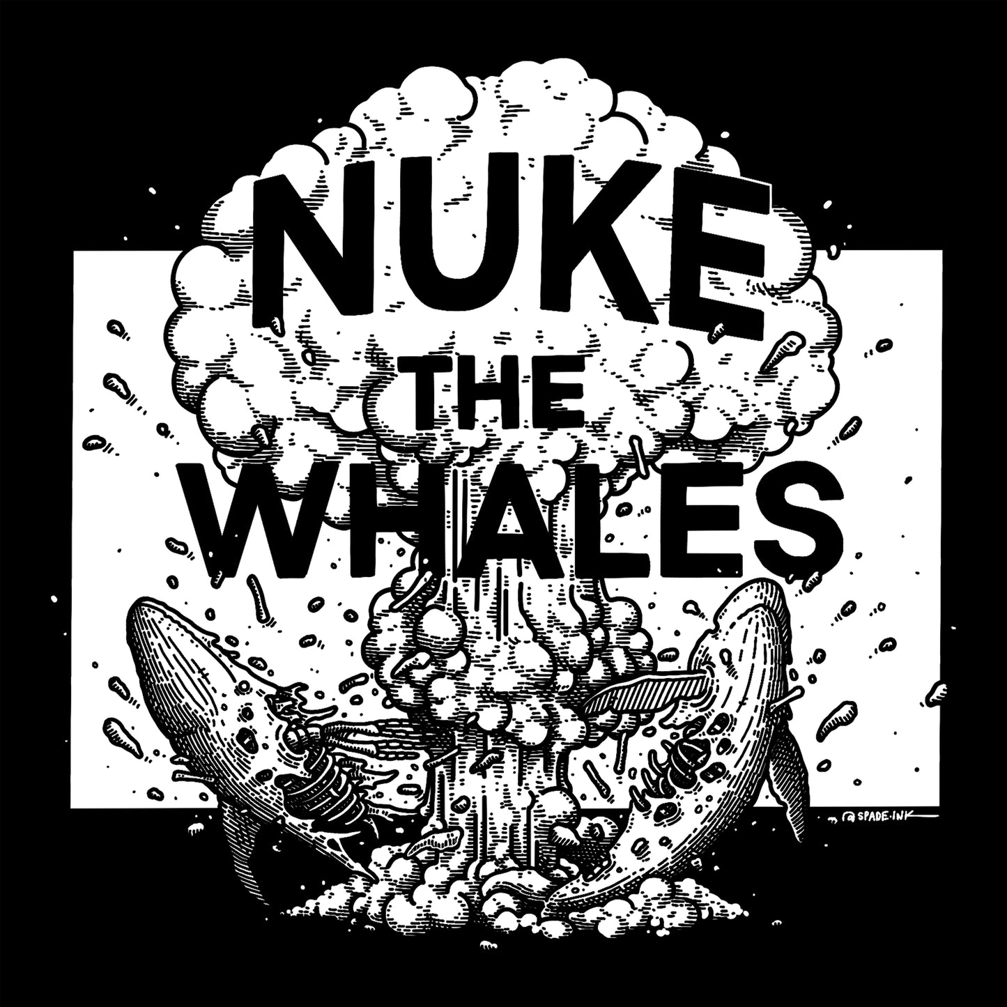 Spade Ink - Nuke the Whales
